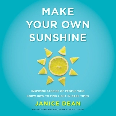 Make Your Own Sunshine - Janice Dean