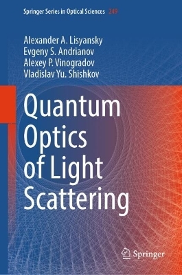 Quantum Optics of Light Scattering - Alexander A. Lisyansky, Evgeny S. Andrianov, Alexey P. Vinogradov, Vladislav Yu. Shishkov