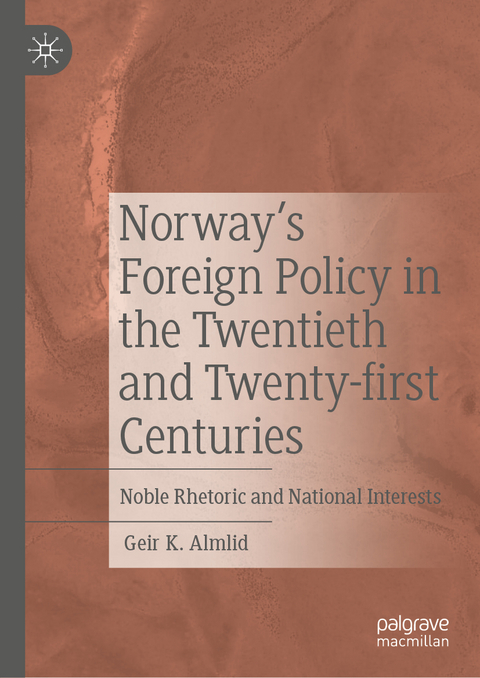 Norway’s Foreign Policy in the Twentieth and Twenty-first Centuries - Geir K. Almlid