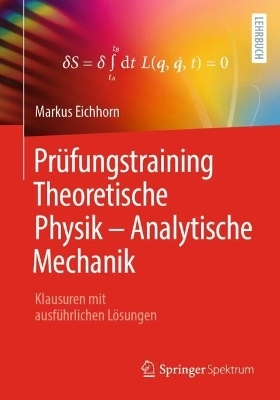 Prüfungstraining Theoretische Physik – Analytische Mechanik - Markus Eichhorn
