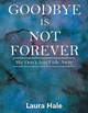 Goodbye Is Not Forever - Laura Hale