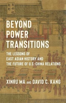 Beyond Power Transitions - David Kang, Xinru Ma