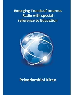 Emerging Trends of Internet Radio with special reference to Education - Priyadarshini Kiran