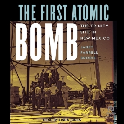 The First Atomic Bomb - Janet Farrell Brodie