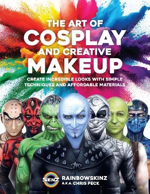 The Art of Cosplay and Creative Makeup - Chris Peck,  Rainbowskinz