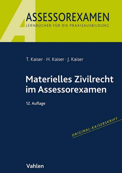 Materielles Zivilrecht im Assessorexamen - Torsten Kaiser, Horst Kaiser, Jan Kaiser