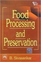 Food Processing and Preservation - B. Sivasankar