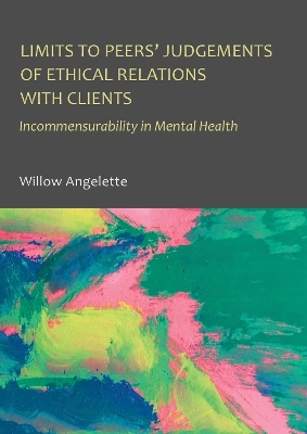 Limits to Peers  Judgements of Ethical Relations with Clients - Willow Angelette