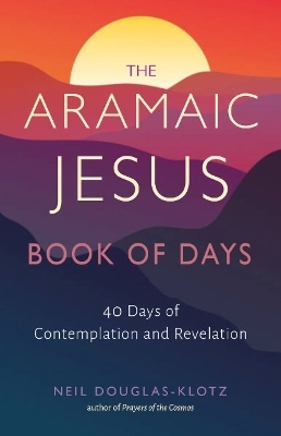 The Aramaic Jesus Book of Days - Neil Douglas-Klotz