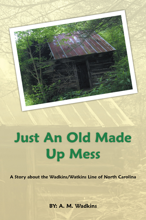 Just an Old Made up Mess -  A. M. Wadkins