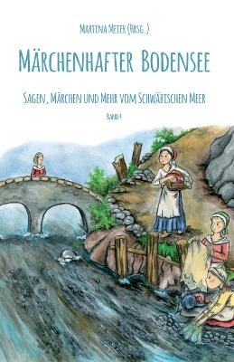 Märchenhafter Bodensee - Sagen, Märchen und mehr vom Schwäbischen Meer - Martina Meier