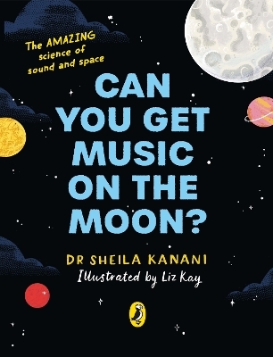 Can You Get Music on the Moon? - Dr Sheila Kanani