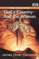 God's Country - And the Woman - James Oliver Curwood