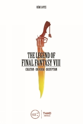 The Legend Of Final Fantasy Viii - Remi Lopez, Mehdi El Kanafi