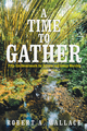 A Time to Gather - Robert A. Wallace