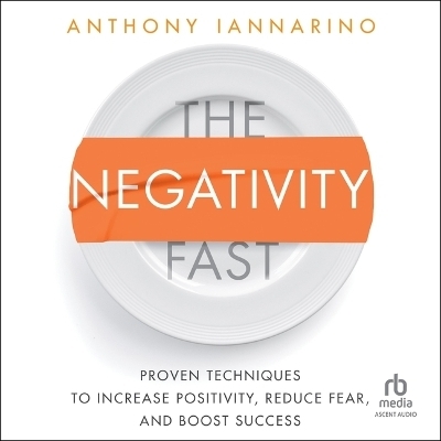 The Negativity Fast - Anthony Iannarino