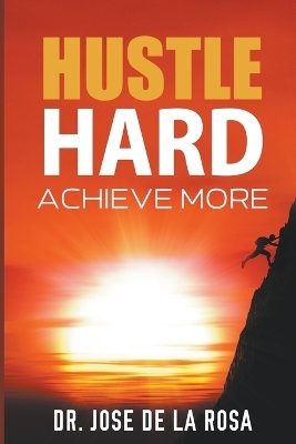 "Hustle Hard - Jose de la Rosa