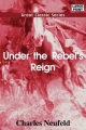 Under the Rebel's Reign - Charles Neufeld
