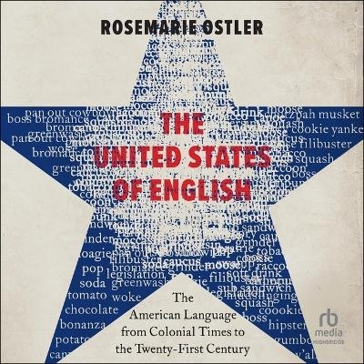 The United States of English - Rosemarie Ostler