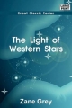 Light of the Western Stars - Zane Grey