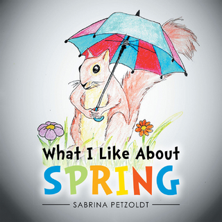 What I Like About Spring - Sabrina Petzoldt