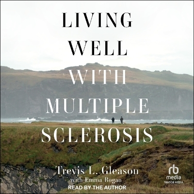 Living Well with Multiple Sclerosis - Trevis Gleason