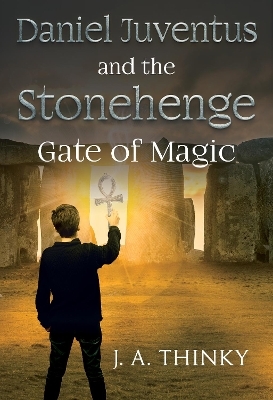 Daniel Juventus and the Stonehenge - Gate of Magic - J. A. Thinky