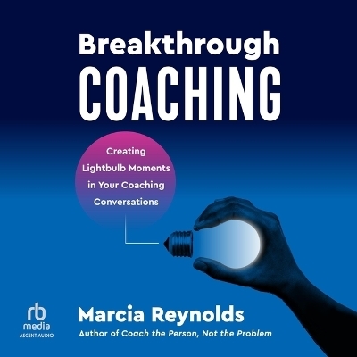Breakthrough Coaching - Marcia Reynolds