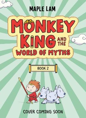 Monkey King and the World of Myths: TBC Book 2 - Maple Lam