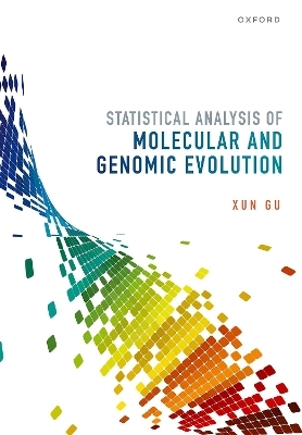 Statistical Analysis of Molecular and Genomic Evolution - Xun Gu