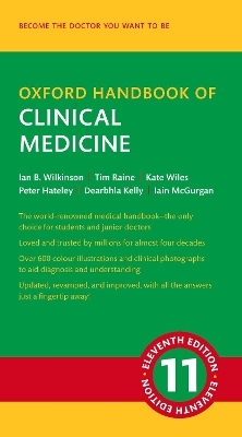 Oxford Handbook of Clinical Medicine - Ian B. Wilkinson, Tim Raine, Kate Wiles, Peter Hateley, Dearbhla Kelly