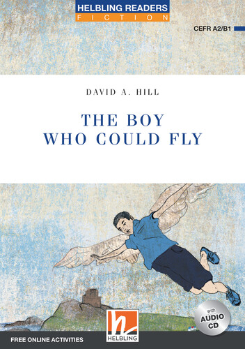 Helbling Readers Blue Series, Level 4 / The Boy Who Could Fly - David A Hill