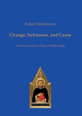 Change, Substance, and Cause - Rafael Hüntelmann