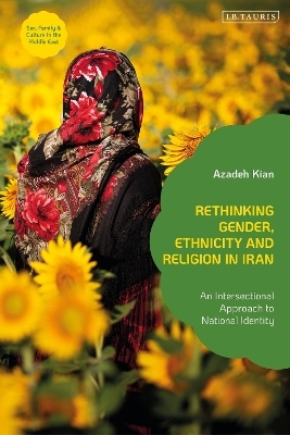 Rethinking Gender, Ethnicity and Religion in Iran - Azadeh Kian