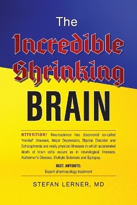 The Incredible Shrinking Brain - Stefan Lerner