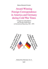 Award-Winning Foreign Correspondence in America and Germany during Cold War Times - Heinz-Dietrich Fischer