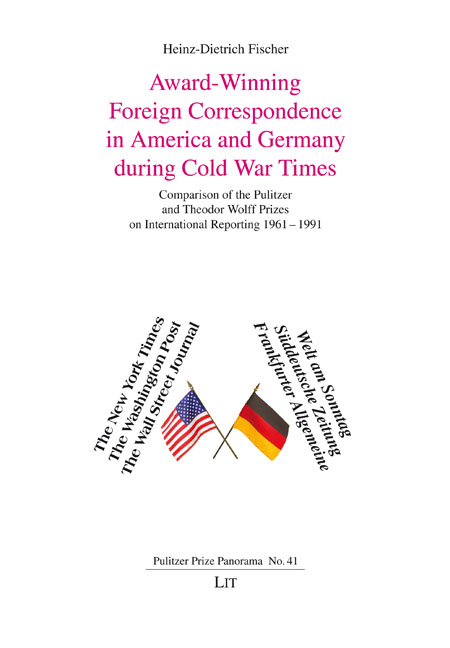 Award-Winning Foreign Correspondence in America and Germany during Cold War Times - Heinz-Dietrich Fischer