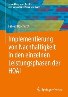 Implementierung von Nachhaltigkeit in den einzelnen Leistungsphasen der HOAI - Fabien Borchardt