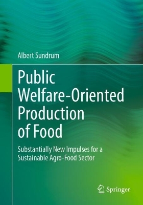 Public Welfare-Oriented Production of Food - Albert Sundrum