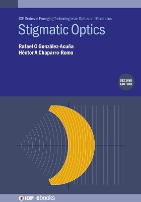 Stigmatic Optics (Second Edition) - Rafael G González-Acuña, Héctor A Chaparro-Romo