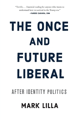 The Once and Future Liberal - Mark Lilla