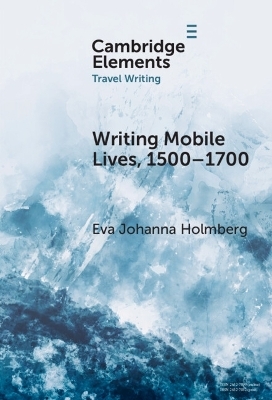 Writing Mobile Lives, 1500–1700 - Eva Johanna Holmberg