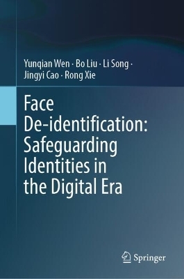 Face De-identification: Safeguarding Identities in the Digital Era - Yunqian Wen, Bo Liu, Li Song, Jingyi Cao, Rong Xie