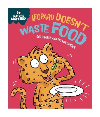 Nature Matters: Leopard Doesn't Waste Food - Sue Graves