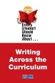 What Every Student Should Know About Writing Across the Curriculum - Laura Vernon