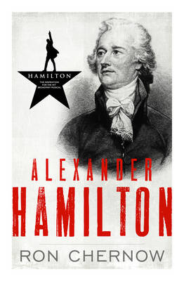 Alexander Hamilton -  Ron Chernow