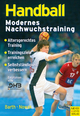 Handball - Modernes Nachwuchstraining - Berndt Barth; Maik Nowak
