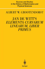 Jan de Witt’s Elementa Curvarum Linearum, Liber Primus - Albertus W. Grootendorst