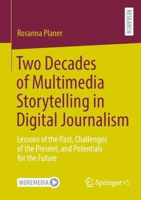Two Decades of Multimedia Storytelling in Digital Journalism - Rosanna Planer