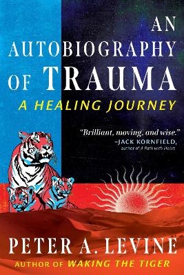 An Autobiography of Trauma - Peter A. Levine